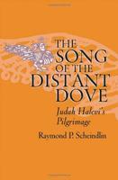 The Song Of The Distant Dove: Judah Halevi's Pilgrimage The Song Of The Distant Dove: Judah Halevi's Pilgrimage