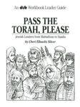 Pass The Torah, Please: Jewish Leaders From Mattathias To Saadia Pass The Torah, Please: Jewish Leaders From Mattathias To Saadia
