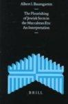 The Flourishing Of Jewish Sects In The Maccabean Era: An Interpretation The Flourishing Of Jewish Sects In The Maccabean Era: An Interpretation