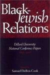 Black-Jewish Relations: Dillard University National Conference Papers, 1989-1997 Black-Jewish Relations: Dillard University National Conference Papers, 1989-1997