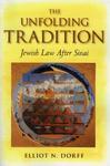 The Unfolding Tradition: Jewish Law After Sinai The Unfolding Tradition: Jewish Law After Sinai