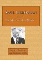 Saul Lieberman: The Man And His Work Saul Lieberman: The Man And His Work