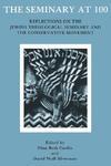 The Seminary At 100: Reflections On The Jewish Theological Seminary And The Consrvative Movement The Seminary At 100: Reflections On The Jewish Theological Seminary And The Consrvative Movement
