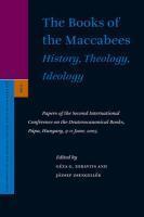 The Books Of The Maccabees: History, Theology, Ideology: Papers Of The Second International Conference On The Deuterocanonical Books, Papa, Hungary, 9 The Books Of The Maccabees: History, Theology, Ideology: Papers Of The Second International Conference On The Deuterocanonical Books, Papa, Hungary, 9