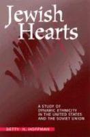 Jewish Hearts: A Study Of Dynamic Ethnicity In The United States & The Soviet Union (suny Series In Oral And Public History) Jewish Hearts: A Study Of Dynamic Ethnicity In The United States & The Soviet Union (suny Series In Oral And Public History)