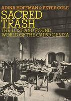 Sacred Trash: The Lost And Found World Of The Cairo Geniza Sacred Trash: The Lost And Found World Of The Cairo Geniza
