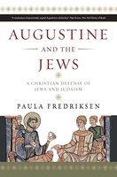 Augustine And The Jews: A Christian Defense Of Jews And Judaism Augustine And The Jews: A Christian Defense Of Jews And Judaism
