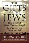 The Gifts Of The Jews: How A Tribe Of Desert Nomads Changed The Way Everyone Thinks And Feels The Gifts Of The Jews: How A Tribe Of Desert Nomads Changed The Way Everyone Thinks And Feels