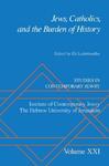 Jews, Catholics, And The Burden Of History Jews, Catholics, And The Burden Of History