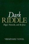 Dark Riddle: Hegel, Nietzsche, And The Jews Dark Riddle: Hegel, Nietzsche, And The Jews