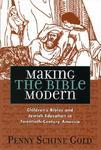 Making The Bible Modern: Children's Bibles And Jewish Education In Twentieth-Century America Making The Bible Modern: Children's Bibles And Jewish Education In Twentieth-Century America