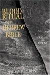 Blood Ritual In The Hebrew Bible: Meaning And Power Blood Ritual In The Hebrew Bible: Meaning And Power