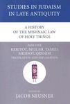 A History Of The Mishnaic Law Of Holy Things, Part 5: Keritot, Meilah, Tamid, Middot, Qinnim: Translation And Explanation A History Of The Mishnaic Law Of Holy Things, Part 5: Keritot, Meilah, Tamid, Middot, Qinnim: Translation And Explanation