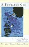 A Portable God: The Origin Of Judaism And Christianity A Portable God: The Origin Of Judaism And Christianity