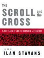 The Scroll And The Cross: 1,000 Years Of Jewish-Hispanic Literature The Scroll And The Cross: 1,000 Years Of Jewish-Hispanic Literature