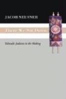 There We Sat Down: Talmudic Judaism In The Making There We Sat Down: Talmudic Judaism In The Making
