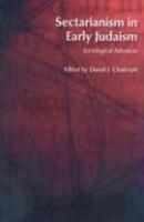 Sectarianism In Early Judaism: Sociological Advances Sectarianism In Early Judaism: Sociological Advances