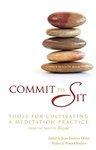 Commit To Sit: Tools For Cultivating A Meditation Practice Commit To Sit: Tools For Cultivating A Meditation Practice