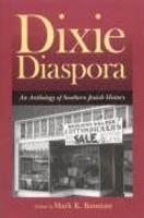 Dixie Diaspora: An Anthology Of Southern Jewish History Dixie Diaspora: An Anthology Of Southern Jewish History