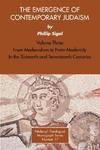 The Emergence Of Contemporary Judaism, Volume 3: From Medievalism To Proto-Modernity In The Sixteenth And Seventeenth Centuries The Emergence Of Contemporary Judaism, Volume 3: From Medievalism To Proto-Modernity In The Sixteenth And Seventeenth Centuries