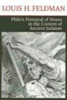 Philo's Portrayal Of Moses In The Context Of Ancient Judaism Philo's Portrayal Of Moses In The Context Of Ancient Judaism