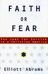Faith Or Fear: How Jews Can Survive In A Christian America Faith Or Fear: How Jews Can Survive In A Christian America