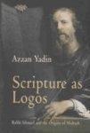 Scripture As Logos: Rabbi Ishmael And The Origins Of Midrash Scripture As Logos: Rabbi Ishmael And The Origins Of Midrash