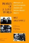 Profiles Of A Lost World: Memoirs Of East European Jewish Life Before World War II Profiles Of A Lost World: Memoirs Of East European Jewish Life Before World War II