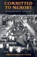Committed To Memory: Cultural Mediations Of The Holocaust Committed To Memory: Cultural Mediations Of The Holocaust