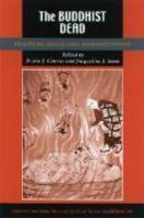 The Buddhist Dead: Practices, Discourses, Representations The Buddhist Dead: Practices, Discourses, Representations