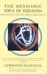 The Messianic Idea In Judaism: And Other Essays On Jewish Spirituality The Messianic Idea In Judaism: And Other Essays On Jewish Spirituality
