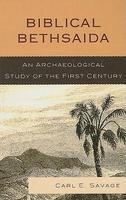 Biblical Bethsaida: An Archaeological Study Of The First Century Biblical Bethsaida: An Archaeological Study Of The First Century
