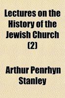 Lectures On The History Of The Jewish Church (2) Lectures On The History Of The Jewish Church (2)
