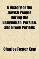 A History Of The Jewish People During The Babylonian, Persian, And Greek Periods A History Of The Jewish People During The Babylonian, Persian, And Greek Periods