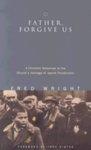 Father, Forgive Us: A Christian Response To The Church's Heritage Of Jewish Persecution Father, Forgive Us: A Christian Response To The Church's Heritage Of Jewish Persecution