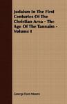 Judaism In The First Centuries Of The Christian Area - The Age Of The Tannaim - Volume I Judaism In The First Centuries Of The Christian Area - The Age Of The Tannaim - Volume I