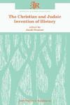 The Christian And Judaic Invention Of History The Christian And Judaic Invention Of History