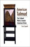 American Talmud: The Cultural Work Of Jewish American Fiction American Talmud: The Cultural Work Of Jewish American Fiction