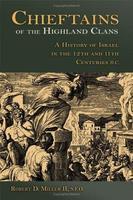 Chieftains Of The Highland Clans: A History Of Israel In The Twelfth And Eleventh Centuries B. C. Chieftains Of The Highland Clans: A History Of Israel In The Twelfth And Eleventh Centuries B. C.