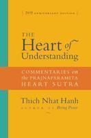 The Heart Of Understanding: Commentaries On The Prajnaparamita Heart Sutra The Heart Of Understanding: Commentaries On The Prajnaparamita Heart Sutra