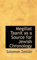 Megillat Taanit As A Source For Jewish Chronology Megillat Taanit As A Source For Jewish Chronology