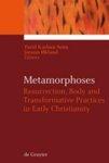Metamorphoses: Resurrection, Body And Transformative Practices In Early Christianity
