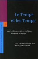 Le Temps Et Les Temps: Dans Les Litteratures Juives Et Chretiennes Au Tournant De Notre Ere