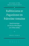 Rabbinisme Et Paganisme En Palestine Romaine: Etude Historique Des Realia Talmudiques (Ier-IVeme Siecles)