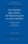 Les Martyrs Maccabees: De L'Histoire Juive Au Culte Chretien: Les Homelies De Gregoire De Nazianze Et De Jean Chrysostome