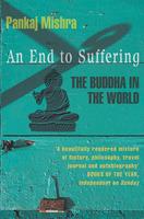 An End To Suffering: The Buddha In The World