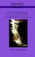 A Critical Review Of Jewish History: From The Earliest Times To The Return From Bablonish Captivity