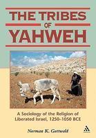 Tribes Of Yahweh: A Sociology Of The Religion Of Liberated Israel, 1250-1050 Bce