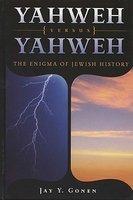 Yahweh Versus Yahweh: Enigma Of Jewish History
