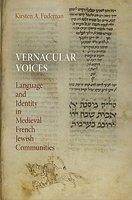 Vernacular Voices: Language And Identity In Medieval French Jewish Communities
